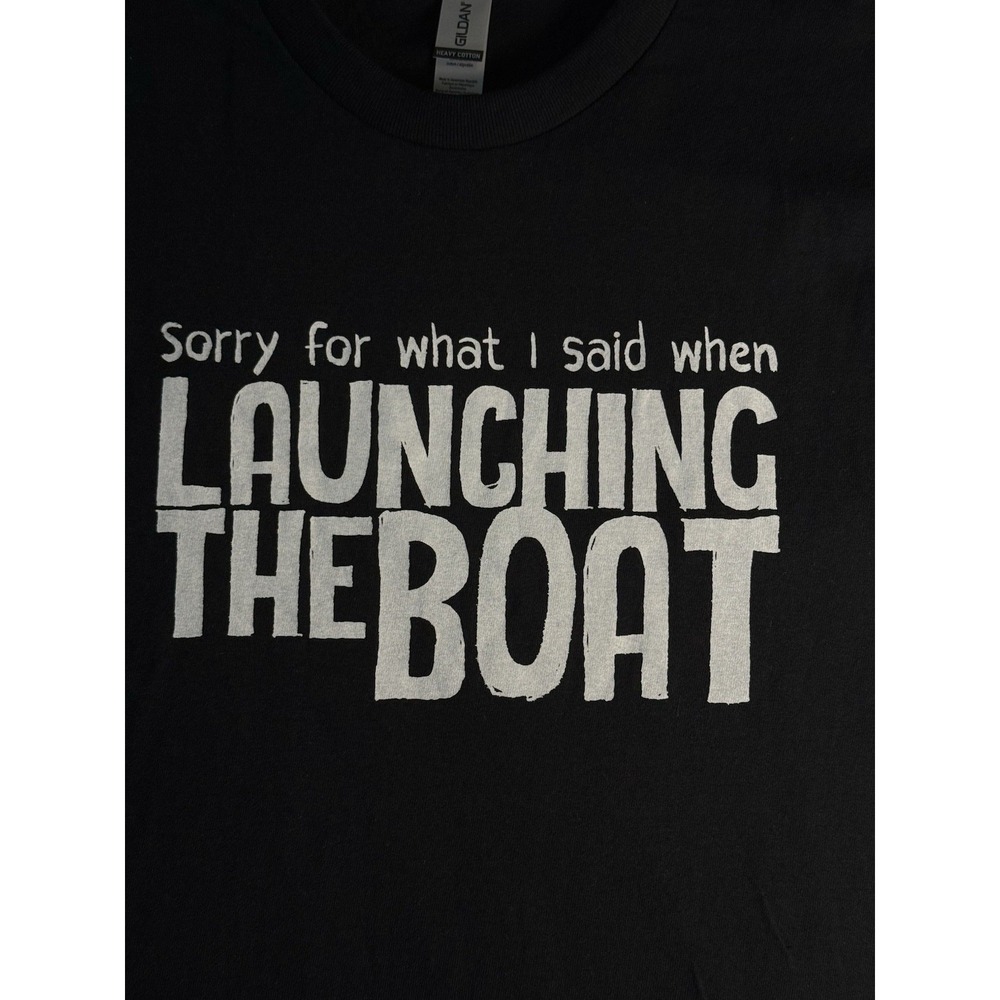 "Sorry For What I Said When Launching Boat" Unisex T-Shirt -‎  Black XL Funny